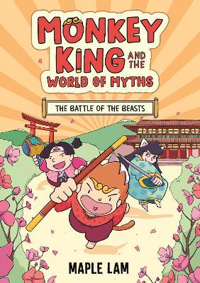 Monkey King and the World of Myths: The Battle of the Beasts: Book 2 - Maple Lam - cover