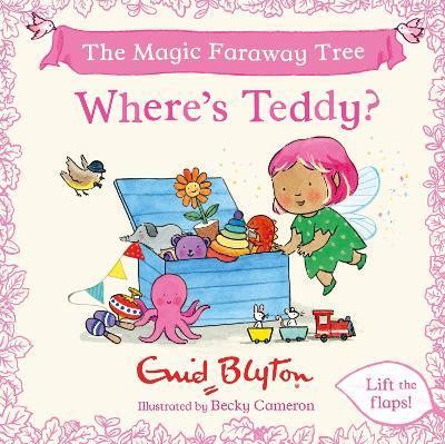 The Magic Faraway Tree: Where's Teddy?: A Lift-the-Flap Story inspired by The Magic Faraway Tree – now a major movie! - Enid Blyton - cover