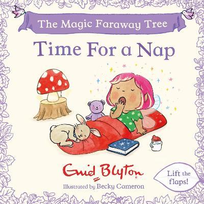 The Magic Faraway Tree: Time For a Nap: A Lift-the-Flap Story inspired by The Magic Faraway Tree – now a major movie! - Enid Blyton - cover