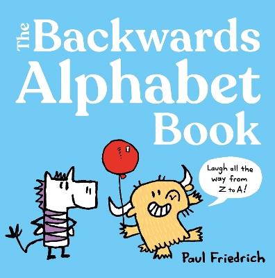 The Backwards Alphabet Book: Laugh all the way from Z to A... - Paul Friedrich - cover