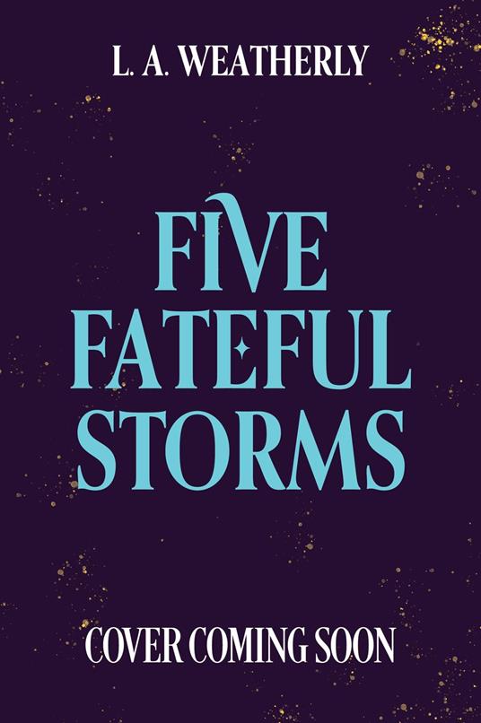 Five Fateful Storms - L. A. Weatherly - ebook