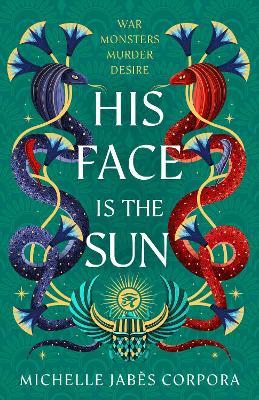Throne of Khetara: His Face is the Sun: Epic ancient Egyptian fantasy steeped in revenge, desire, dark magic and blood - Michelle Jabès Corpora - cover