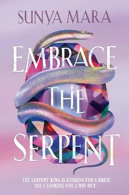 Embrace the Serpent: a sweeping romantic YA fantasy - Sunya Mara - cover