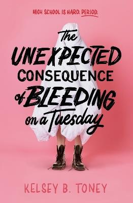 The Unexpected Consequence of Bleeding on a Tuesday - Kelsey B. Toney - cover