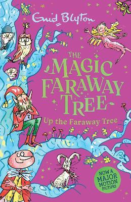 The Magic Faraway Tree: Up the Faraway Tree Book 4: The beloved series that inspired the biggest family film this Easter, The Magic Faraway Tree! - Enid Blyton - cover