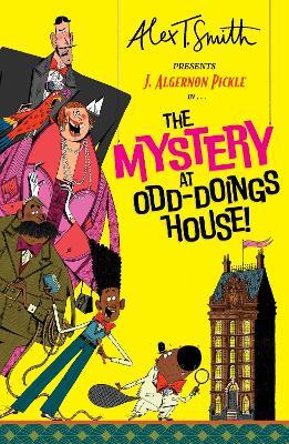 J. Algernon Pickle in The Mystery at Odd-Doings House - Alex T. Smith - cover