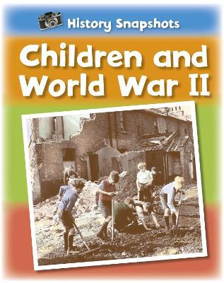 History Snapshots: Children and World War II - Sarah Ridley - cover