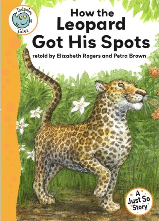 Just So Stories - How the Leopard Got His Spots - Elizabeth Rogers,Petra Brown - ebook