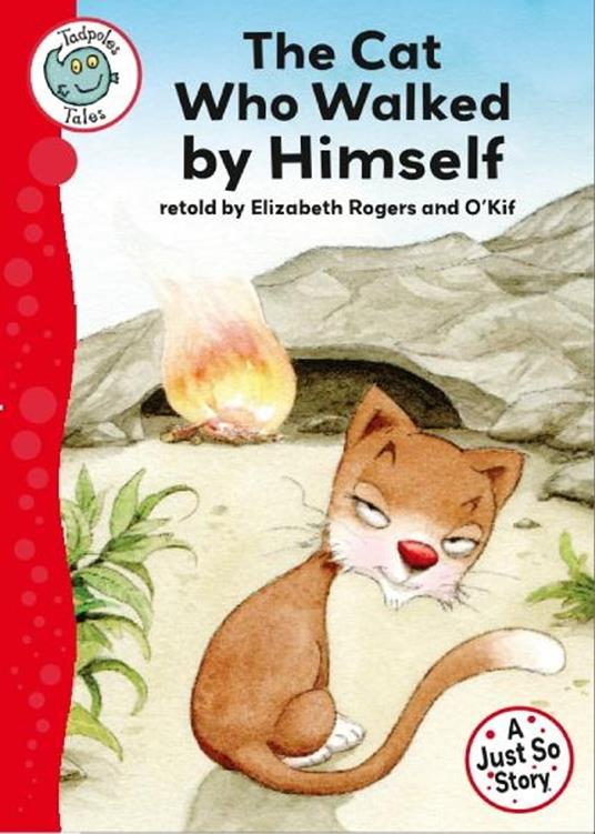 Just So Stories - The Cat Who Walked by Himself - Elizabeth Rogers,O´Kif - ebook