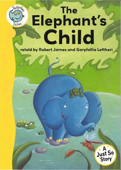 Just So Stories - The Elephant's Child - Robert James,Eleftheria-Garyfallia Leftheri - ebook