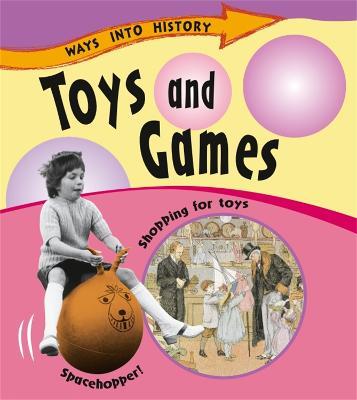 Ways Into History: Toys and Games - Sally Hewitt - cover