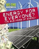 Big-Time Business: Energy for Everyone?: The Business of Energy - Nick Hunter - cover