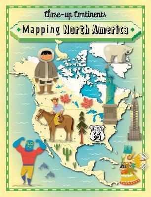Close-up Continents: Mapping North America - Paul Rockett - cover
