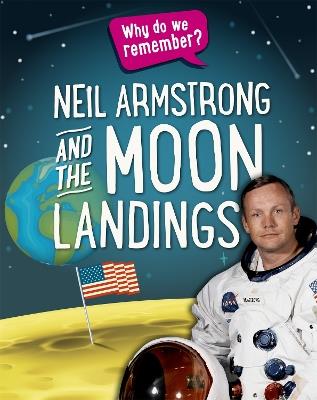 Why do we remember?: Neil Armstrong and the Moon Landings - Izzi Howell - cover