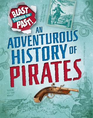 Blast Through the Past: An Adventurous History of Pirates - Izzi Howell - cover