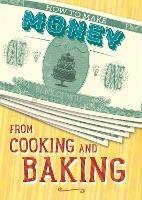 How to Make Money from Cooking and Baking - Rita Storey - cover