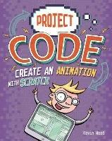 Create An Animation with Scratch - Kevin Wood - cover