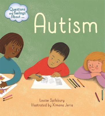 Questions and Feelings About: Autism - Louise Spilsbury - cover