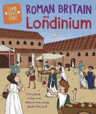 Time Travel Guides: Roman Britain and Londinium - Ben Hubbard - cover