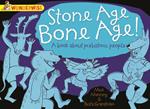 Stone Age Bone Age!: a book about prehistoric people