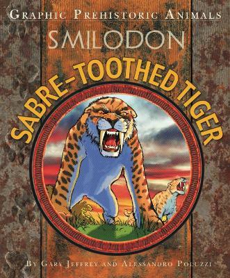 Graphic Prehistoric Animals: Sabre-tooth Tiger - Gary Jeffrey - cover