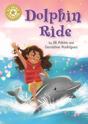 Reading Champion: Dolphin Ride: Independent Reading Gold 9 - Jill Atkins - cover