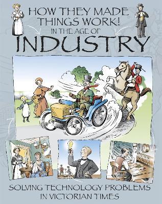 How They Made Things Work: In the Age of Industry - Richard Platt - cover
