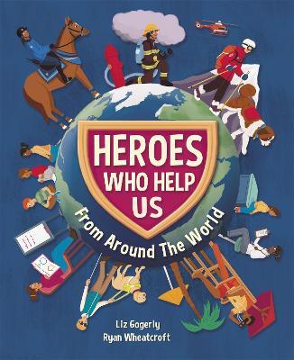Heroes Who Help Us From Around the World - Liz Gogerly - cover