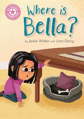 Reading Champion: Where is Bella?: Pink 1B - Jackie Walter - cover