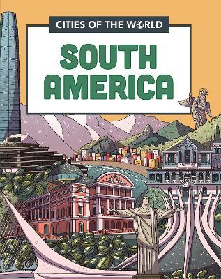 Cities of the World: Cities of South America - Liz Gogerly,Rob Hunt - cover
