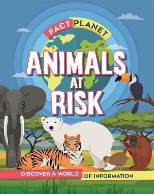 Fact Planet: Animals at Risk - Izzi Howell - cover