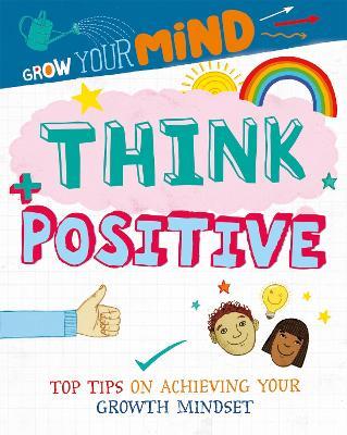 Grow Your Mind: Think Positive - Alice Harman - cover