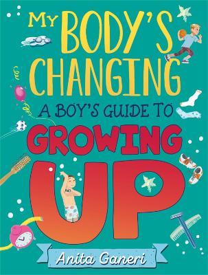 My Body's Changing: A Boy's Guide to Growing Up - Anita Ganeri - cover