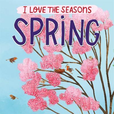 I Love the Seasons: Spring - Lizzie Scott - cover