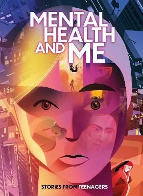 Mental Health and Me: Stories From Teenagers - Andy Glynne - cover