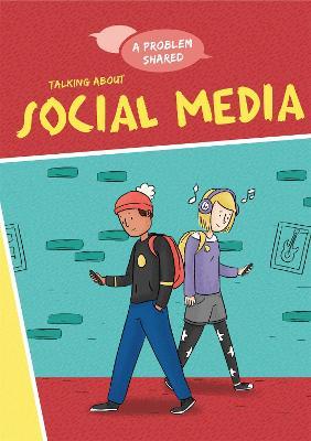 A Problem Shared: Talking About Social Media - Louise Spilsbury - cover