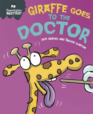 Experiences Matter: Giraffe Goes to the Doctor - Sue Graves - cover