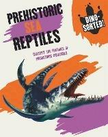 Dino-sorted!: Prehistoric Sea Reptiles - Sonya Newland - cover