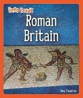 Info Buzz: Early Britons: Roman Britain - Izzi Howell - cover