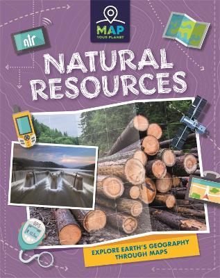 Map Your Planet: Natural Resources - Annabel Savery - cover