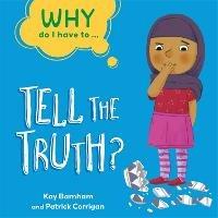 Why Do I Have To ...: Tell the Truth? - Kay Barnham - cover