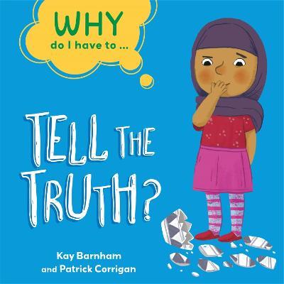 Why Do I Have To ...: Tell the Truth? - Kay Barnham - cover