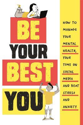 Be Your Best You: How to manage your mental health, your time on social media and beat stress and anxiety - Honor Head - cover