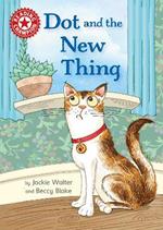 Reading Champion: Dot and the New Thing: Independent Reading Red 2