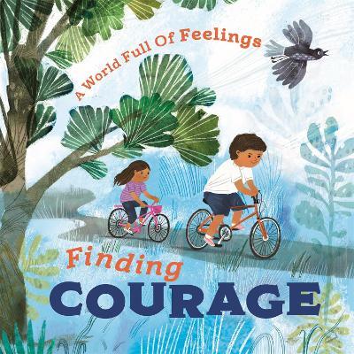A World Full of Feelings: Finding Courage - Louise Spilsbury - cover