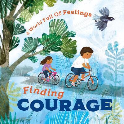 A World Full of Feelings: Finding Courage - Louise Spilsbury - cover