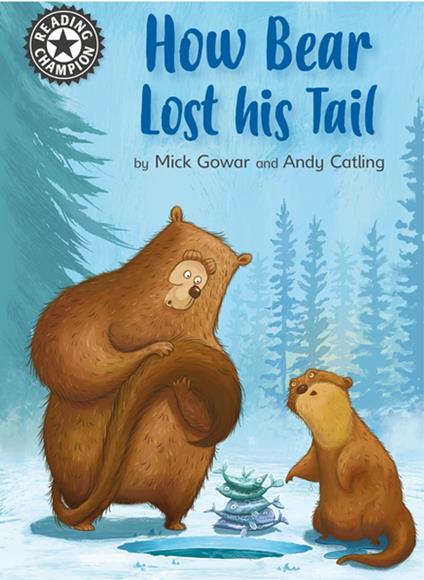 How Bear Lost His Tail - Mick Gowar,Andy Catling - ebook