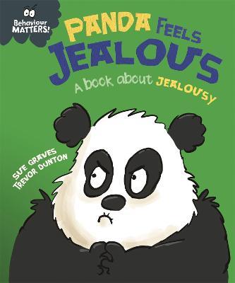 Behaviour Matters: Panda Feels Jealous - A book about jealousy - Sue Graves - cover