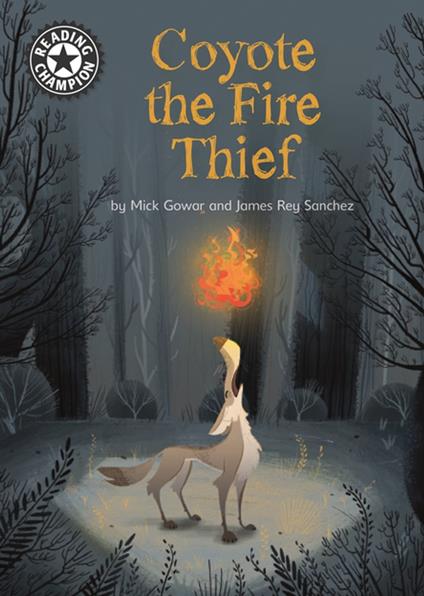 Coyote the Fire Thief - Mick Gowar,James Rey Sanchez - ebook