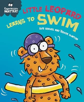 Experiences Matter: Little Leopard Learns to Swim - Sue Graves - cover